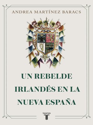 cover image of Un rebelde irlandés en la Nueva España